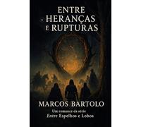 Entre Heranças e Rupturas (Entre Espelhos e Lobos)