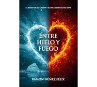 Entre Hielo Y Fuego: El hielo de tu calma y el incendio de mis días