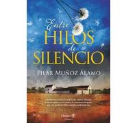 Entre hilos de silencio | Pilar Muñoz Alamo