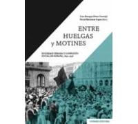 Entre Huelgas Y Motines. Sociedad Urbana Y Conflicto Social En España