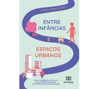Entre Infâncias E Espaços Urbanos (ebook)