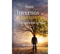 Entre Invernos e Primaveras: A Ressurreição da Alma