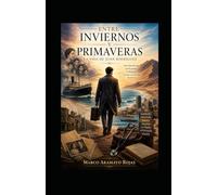Entre Inviernos y Primaveras: La vida de Juan Rodriguez