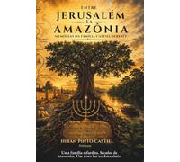 Entre Jerusalém e a Amazônia: Uma família serfadita. Séculos de travessias. Um novo lar na Amazônia.