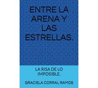 ENTRE LA ARENA Y LAS ESTRELLAS.: LA RISA DE LO IMPOSIBLE.