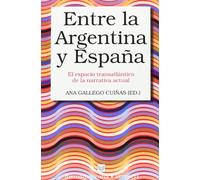 Entre la Argentina y España: el espacio transatlántico de la narrativa actual (LETRAL)