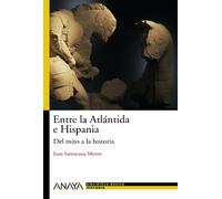 Entre la Atlántida e Hispania: Del mito a la historia (Historia Y Literatura - Nueva Biblioteca Básica De Historia)