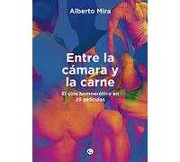 Entre la cámara y la carne: El homoerotismo en 25 películas (COLECCION G)