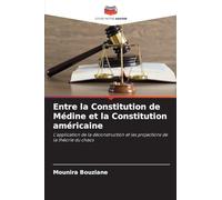 Entre la Constitution de Médine et la Constitution américaine: L'application de la déconstruction et les projections de la théorie du chaos