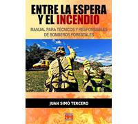 Entre la espera y el incendio: Manual para técnicos y responsables de bomberos forestales
