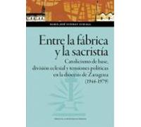 Entre La Fábrica Y La Sacristía. Catolicismo De Base División Ec Lesia