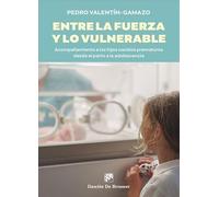 Entre la fuerza y lo vulnerable. Acompañamiento a los hijos nacidos prematuros desde el parto a la adolescencia (AMAE)