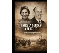 Entre la Guerra y el Exilio: La vida de Ernesto Escalante Martínez y Carmen Pretel López