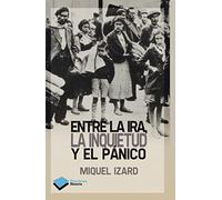 Entre La Ira, La Inquietud Y El Pánico (HISTORIA)
