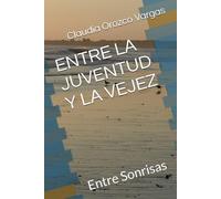 ENTRE LA JUVENTUD Y LA VEJEZ: Entre Sonrisas