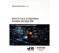 Entre la Ley y el algoritmo: desafíos del Siglo XXI (Colección Observatorio de Investigación ESERP)