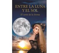 ENTRE LA LUNA Y EL SOL: El canto de la Sirena