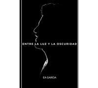 ENTRE LA LUZ Y LA OSCURIDAD