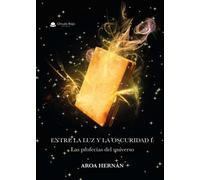 Entre la luz y la oscuridad I: Las profecías del universo (SIN COLECCION)