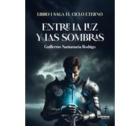 Entre la luz y las sombras: Libro I. Saga El ciclo eterno: 01 (Fantasía)