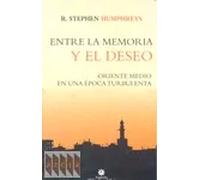 Entre la memoria y el deseo. Oriente Medio en una época turbulenta | R. Stephen Humphreys