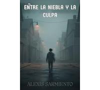 Entre la niebla y la culpa: Por Alexis Sarmiento