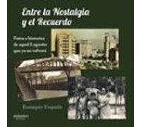 Entre La Nostalgia Y El Recuerdo