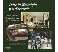 ENTRE LA NOSTALGIA Y EL RECUERDO | Eustaquio Uzqueda Prado