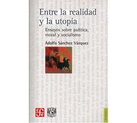 ENTRE LA REALIDAD Y LA UTOPIA (Filosofia (fce))