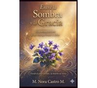 ENTRE LA SOMBRA Y LA GRACIA: El combate secreto de un alma que busca a Dios