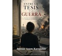Entre la Tesis y la Guerra: De Madrid a Teherán