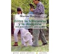 Entre La Tolerancia Y La Disciplina:una Guia Educativa Para Padre S (2