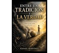 Entre la Tradición y la Verdad: Cuando la verdad te lleva a dejar lo que creías suficiente