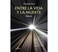 ENTRE LA VIDA Y LA MUERTE: RELATOS (NARRATIVA)