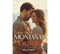 Entre Las Montañas Del Corazón: Un Nuevo Comienzo A La Sombra Del Pasado: 1 (Cedar Creek - Historias de amor y redención)