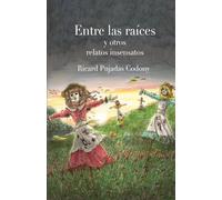 Entre las raíces y otros relatos insensatos