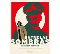 Entre Las Sombras. Asesinar A Hitler (NOVELA GRAFICA)