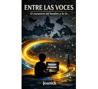ENTRE LAS VOCES: El encuentro del hombre y la IA