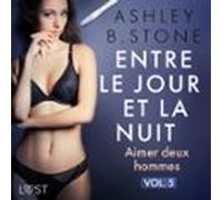Entre Le Jour Et La Nuit 5 : Aimer Deux Hommes - Une Nouvelle Érotique