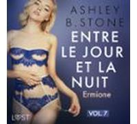 Entre Le Jour Et La Nuit 7 : Ermione - Une Nouvelle Érotique