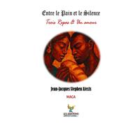 Entre le pain et le silence: Trois Repas & Un amour (Modern Afro-Caribbean Arts)