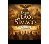 Entre Leão e Símaco: Doze Papas na Sombra do Império