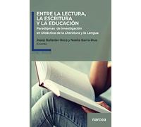 ENTRE LECTURA,ESCRITURA Y EDUCACIÓN: Paradigmas de investigación en didáctica de la literatura y la lengua: 1 (Lectura y educación)