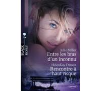 Entre Les Bras Dun Inconnu - Rencontre À Haut Risque (ebook)
