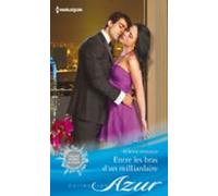 Entre Les Bras Dun Milliardaire (ebook)