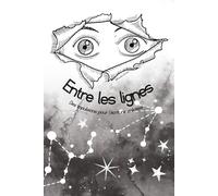 Entre les lignes: Des impulsions pour l'écriture créative.