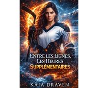 Entre Les Lignes, Les Heures Supplémentaires: Une romance saphique torride sur le hockey