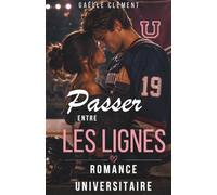 Entre les lignes - Romance universitaire: sportive - livre sur une histoire d'amour et de hockey. Roman qui se passe sur le campus - en français -new adult -Littérature sentimentale