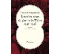 Entre Les Murs Du Ghetto De Wilno 1941-1943 (ebook)