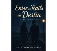 Entre les Rails du Destin: Quand l’amour défie les blessures du passé